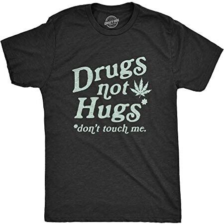 Crazy Dog Tshirts Mens Drugs Not Hugs Don't Touch Me Tshirt Funny Social Distancing 420 Marijuana