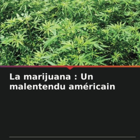 La marijuana : Un malentendu américain