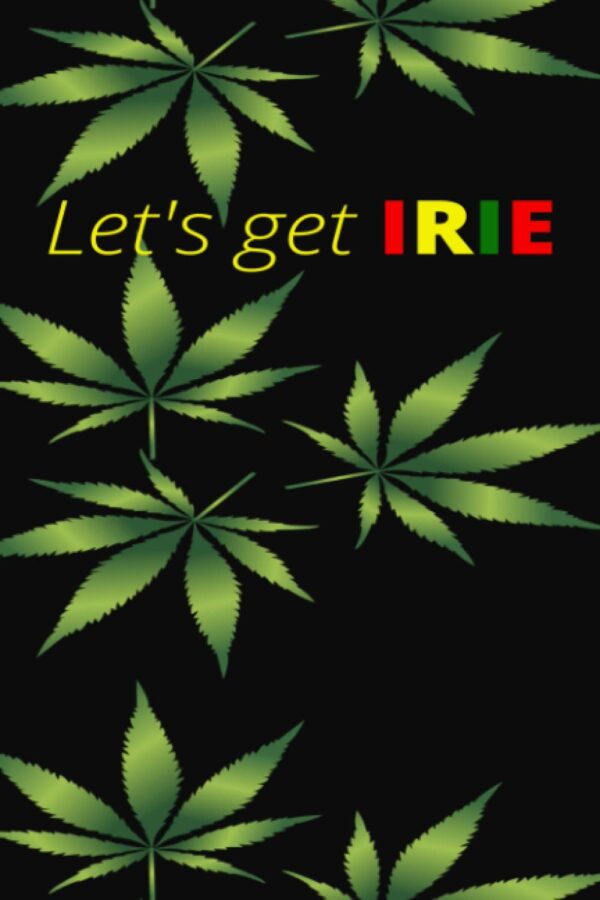 Marijuana: Let's get Irie Journal Note Book 100 Ruled Pages